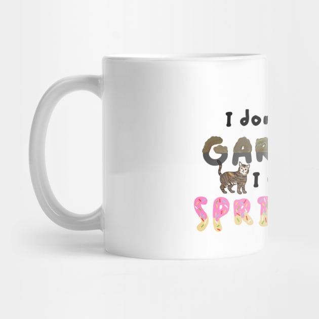 I don’t want garbage I want sprinkles by Cronin Creates